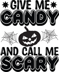 Give me candy and call me scary T-Shirt Design, Halloween, Halloween SVG, Halloween PNG, Halloween vector , Halloween T-shirt,