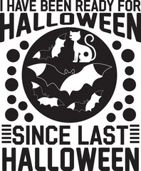 I have been ready for Halloween since last Halloween - Halloween T-shirts design