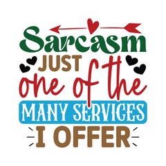 Sarcasm Just one of the Many Services i offer, Sarcastic SVG Design Vector file
