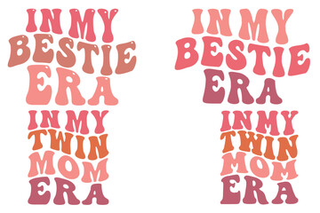 In My Bestie Era, In My Twin Mom Era retro wavy SVG bundle T-shirt designs