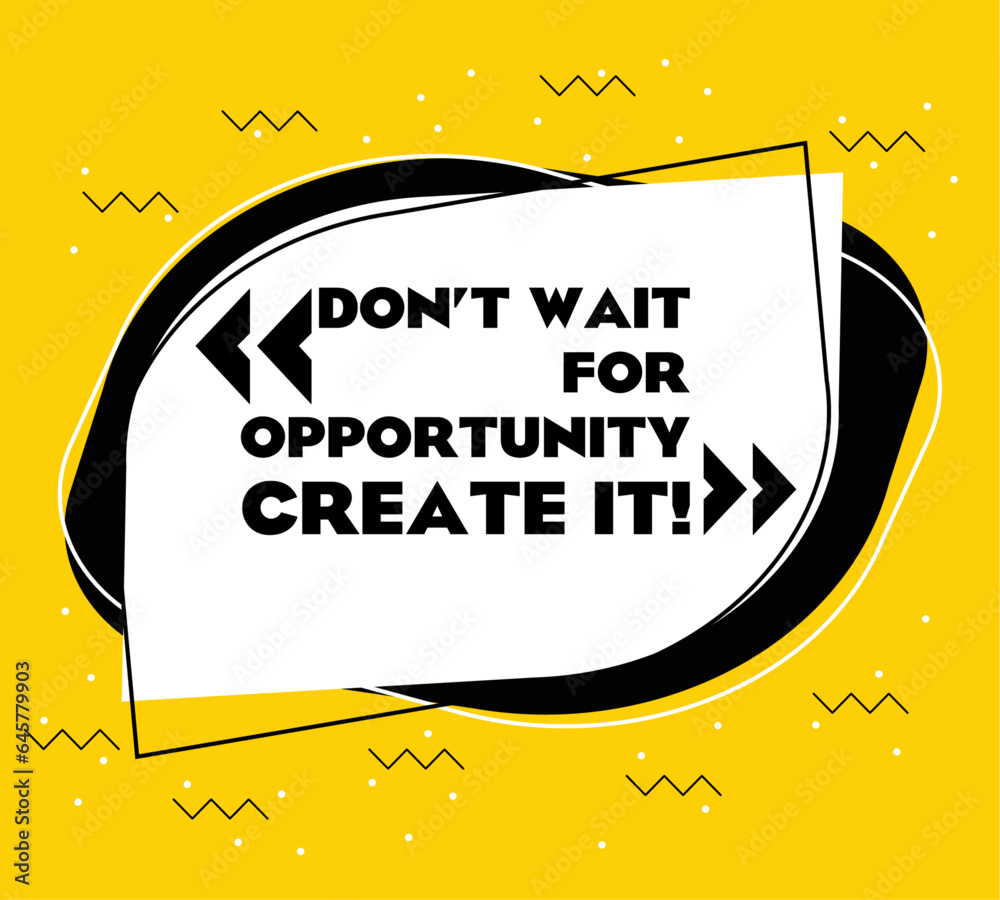 Poster create an opportunity. a sign that says you must create opportunities. vector.