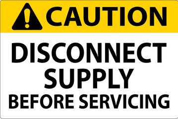 Caution Sign Disconnect Supply Before Servicing Sign