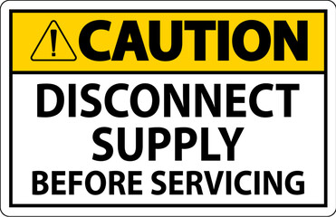 Caution Sign Disconnect Supply Before Servicing Sign