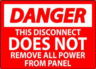 Danger Sign, This Disconnect Does Not Remove All Power From Panel