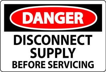 Danger Sign Disconnect Supply Before Servicing Sign