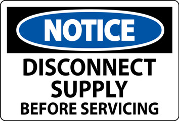 Notice Sign Disconnect Supply Before Servicing Sign