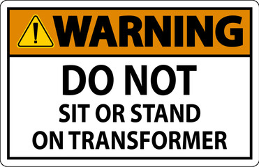 Warning Sign - Do Not Sit Or Stand On Transformer