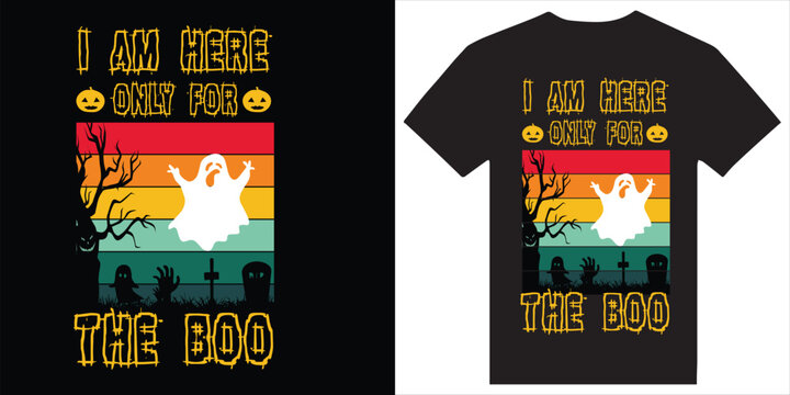 I am here for the boo Halloween T shirt design