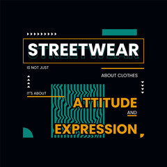Attitude and expression streetwear design, modern and stylish typography for t-shirts, posters and more
