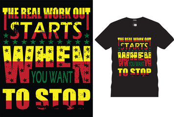 The real work out starts when you want to stop. typography, t-shirts, t-shirts design, funny Design, hyper, super, poster, hoodies design.