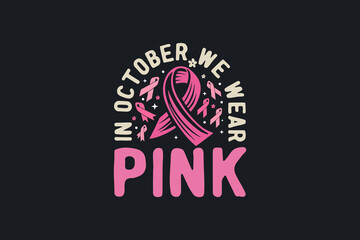 In October We Wear Pink Breast Cancer Quote typography T shirt design - obrazy, fototapety, plakaty
