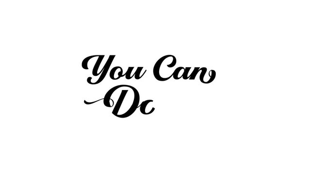 You can do it. animation text, handwritten in black ink drops. white background footage motion graphic. Suitable for a motivational, succes, wishes, messages, self believe and positive attitude.