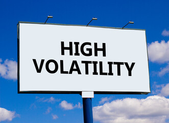 High volatility symbol. Concept words High volatility on beautiful big white billboard. Beautiful...