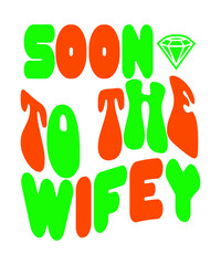 Soon To The Wifey Retro SVG