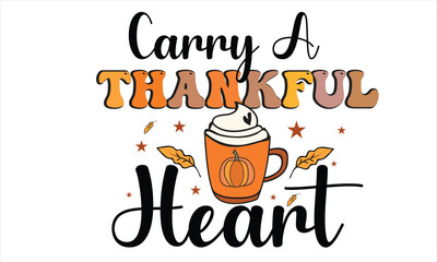 Carry a Thankful Heart Retro T-Shirt Design