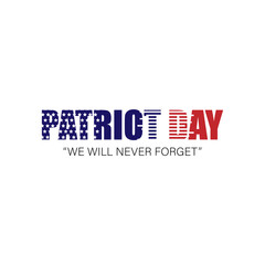 patriot day slogan, typography graphic design, vektor illustration, for t-shirt, background, web background, poster and more.