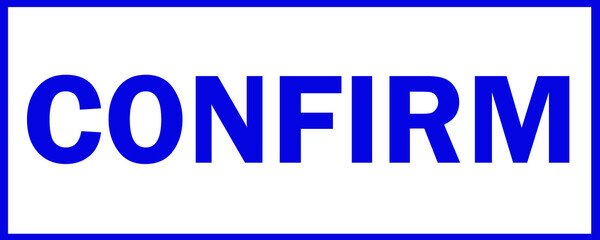 Confirm Rubber Stamp. Blue Confirmed Rubber.