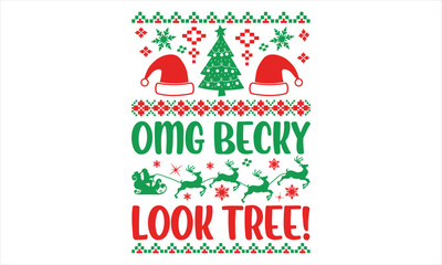 Omg becky look tree! - Christmas T Shirt Design, Hand drawn lettering phrase, Cutting and Silhouette, card, Typography Vector illustration for poster, banner, flyer and mug.