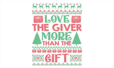 Love the giver more than the gift - Christmas T Shirt Design, Hand drawn lettering phrase, Cutting and Silhouette, card, Typography Vector illustration for poster, banner, flyer and mug.