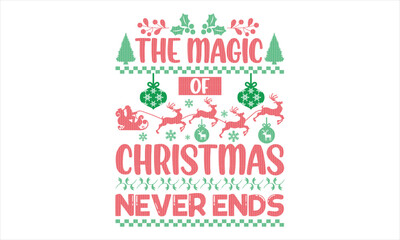 The magic of Christmas never ends - Christmas T Shirt Design, Hand drawn lettering and calligraphy, Cutting and Silhouette, file, poster, banner, flyer and mug.