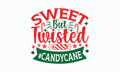 Sweet But Twisted #Candycane - Christmas Svg Design, Hand drawn lettering phrase, Vector EPS Editable Files, For stickers, Templet, mugs, Illustration for prints on t-shirts, bags, posters and cards.