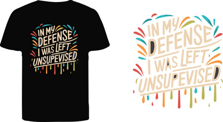 text: "in my defense i was left unsupervised" dripping calligraphy Script font, 2d line art