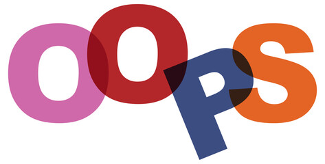 Oops, phrase overlap color no transparency. Concept of simple text for typography poster, sticker design, apparel print, greeting card or postcard. Graphic slogan isolated on white background.