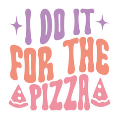 I do it for the pizza Retro SVG