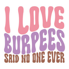 I love burpees said no one ever Retro SVG