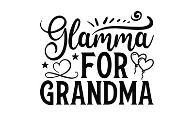 Glamma for Grandma - Grandma SVG Design, Handmade calligraphy vector illustration, For the design of postcards, Cutting Cricut and Silhouette, EPS 10.