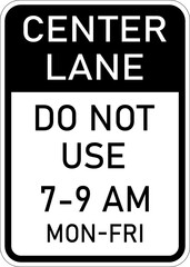 Transparent PNG of Vector graphic of a usa Center Land, Do Not Use highway sign. It consists of the wording Center Lane Do Not Use and the time limitation contained in a white rectangle