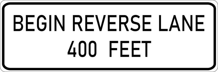 Transparent PNG of Vector graphic of a usa Begin Reverse Lane highway sign. It consists of the wording Begin Reverse Lane 400 Feet contained in a white rectangle