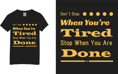 Vector don't stop when you're tired stop when you are done t-shirt design