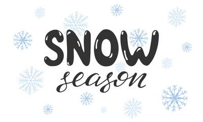 Snow season hand written lettering phrase. Winter background with inscription and blue snowflakes. Holiday greeting card design. Hand drawn quote