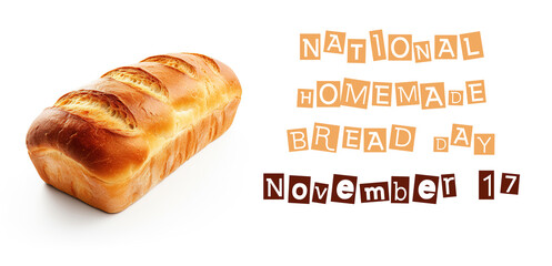 Bread on white background NATIONAL HOMEMADE BREAD DAY - November 17. Design for a website, calendar, banner.