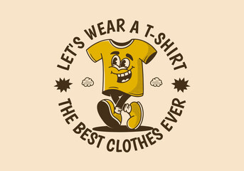 T-shirt, the best clothes ever. Mascot character illustration of walking t-shirt