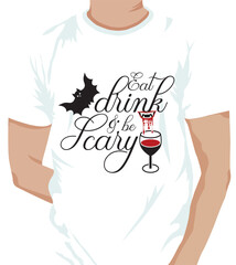 Eat drink and be scary-Halloween T-Shirt Design. Halloween Vector For t-shirt. Halloween T-Shirt vector. New Halloween T-shirt