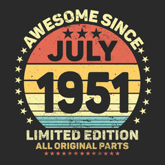 Awesome Since July 1951. Vintage Retro Birthday Vector, Birthday gifts for women or men, Vintage birthday shirts for wives or husbands, anniversary T-shirts for sisters or brother