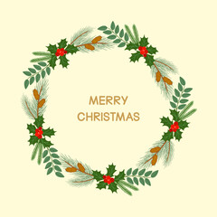 Christmas wreath of holly berries with green leaves and pine branches with cones. Hand drawn vector illustration isolated on light background, modern flat cartoon style.
