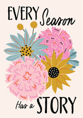 Bold large floral bunch illustration with an inspirational quote. Marigold, sunflower and daisy in pastel colors. Perfect for flower market poster, wall art, branding, t-shirt design.