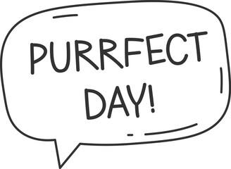Purrfect Day Speech Bubble