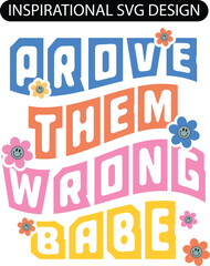 Prove Them Wrong Babe SVG Design, Prove Them Wrong Babe SVG, Motivational Svg, Mental health Svg, Women T-Shirt Svg, Strong Girl Svg, Babe Svg, Wavy Stacked Svg