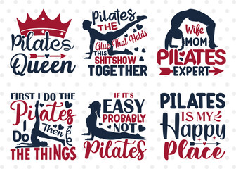 Pilates Bundle Vol-03, Pilates Queen Svg, Wife Mom Pilates Expert Svg,  First I Do The Pilates Then I Do The Things Svg, Pilates Quote Design