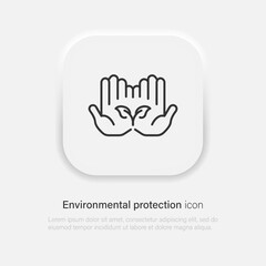 Protection of nature and environment icon. Sprout with leaves in human hands. Vector EPS 10