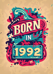 Born In 1992 Colorful Vintage T-shirt - Born in 1992 Vintage Birthday Poster Design. - obrazy, fototapety, plakaty