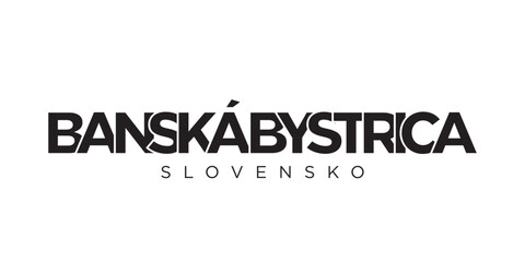 Banska Bystrica in the Slovakia emblem. The design features a geometric style, vector illustration with bold typography in a modern font. The graphic slogan lettering.