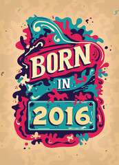 Born In 2016 Colorful Vintage T-shirt - Born in 2016 Vintage Birthday Poster Design.
