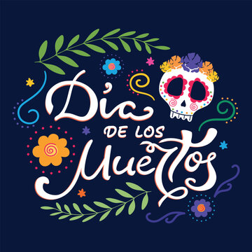 Day of the Dead, Dia de los Muertos Mexican traditional holiday poster with Sugar skull and flowers. Handwriting. Vector illustration