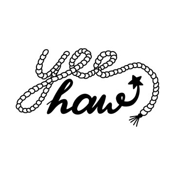 Handwritten Exclamation Yeehaw With Cowboy Rope. Simple Lettering With Yee Haw Quote For Western Theme. Retro Vector Design With Hand Drawn Outline For Poster, T-shirt Print, Aesthetic Party