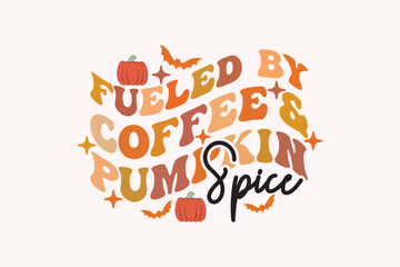 Fototapeta na wymiar Fueled by Coffee & Pumpkin Spice EPS Design